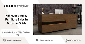Navigating Office Furniture Sales in Dubai: A Guide