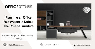 Planning an Office Renovation in Dubai: The Role of Furniture