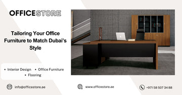 Tailoring Your Office Furniture to Match Dubai’s Style