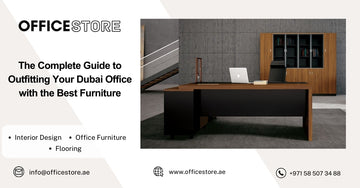 The Complete Guide to Outfitting Your Dubai Office with the Best Furniture