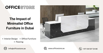 The Impact of Minimalist Office Furniture in Dubai