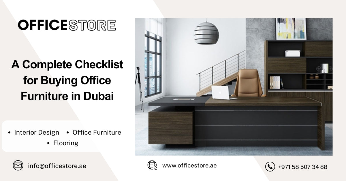 A Complete Checklist for Buying Office Furniture in Dubai