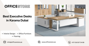 Best Executive Desks in Karama Dubai