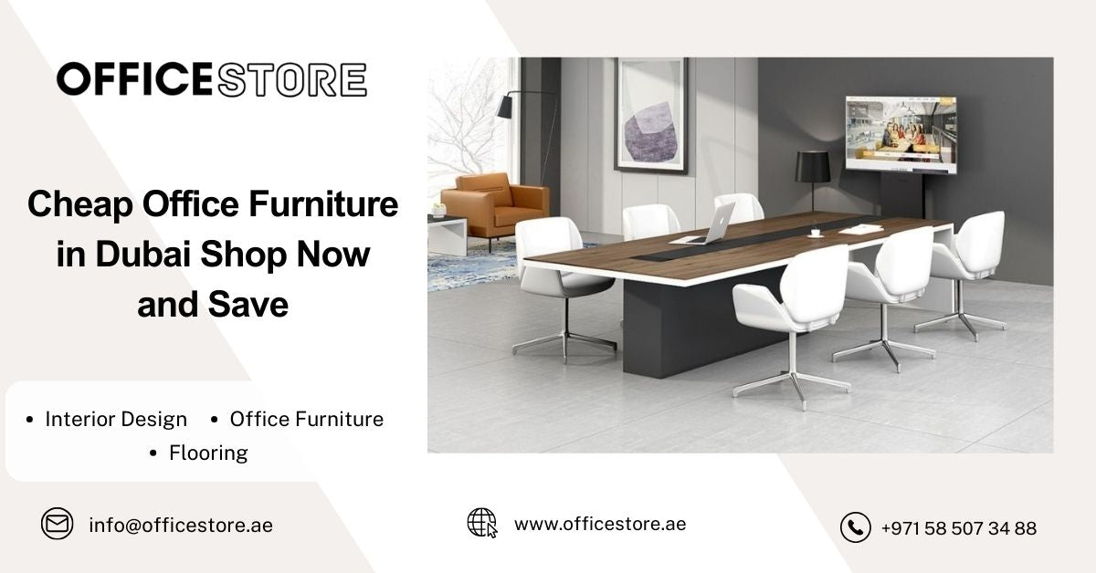 Cheap Office Furniture in Dubai Shop Now and Save