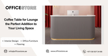 Coffee Table for Lounge the Perfect Addition to Your Living Space - Office Store Office Furniture Manufacturer & Supplier Dubai
