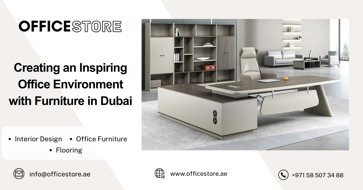 Creating an Inspiring Office Environment with Furniture in Dubai