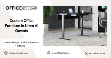 Custom Office Furniture in Umm Al Quwain - Office Store Office Furniture Manufacturer & Supplier Dubai