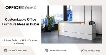 Customizable Office Furniture Ideas in Dubai - Office Store Office Furniture Manufacturer & Supplier Dubai