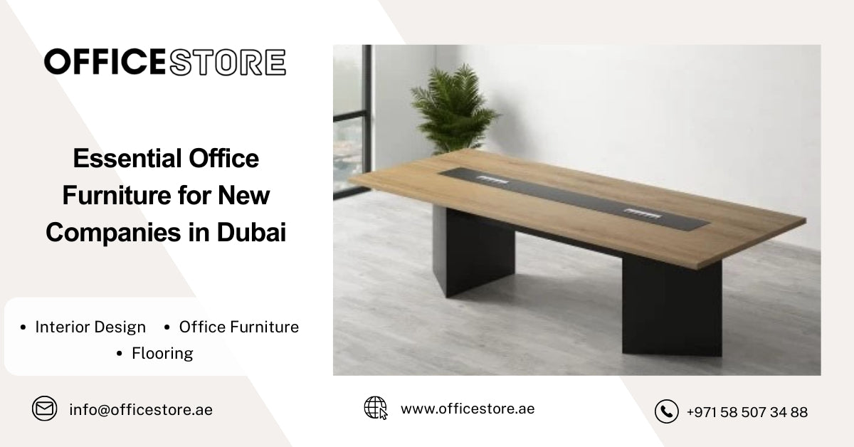 Essential Office Furniture for New Companies in Dubai