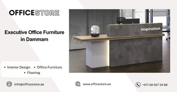 Executive Office Furniture in Dammam - Office Store Office Furniture Manufacturer & Supplier Dubai