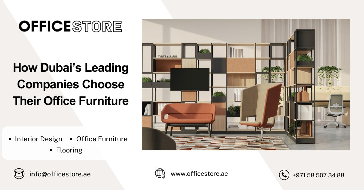 How Dubai’s Leading Companies Choose Their Office Furniture