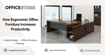 How Ergonomic Office Furniture Increases Productivity - Office Store Office Furniture Manufacturer & Supplier Dubai