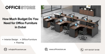 How Much Budget Do You Need for Office Furniture in Dubai