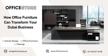 How Office Furniture Can Transform Your Dubai Business - Office Store Office Furniture Manufacturer & Supplier Dubai