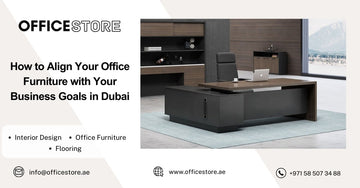 How to Align Your Office Furniture with Your Business Goals in Dubai - Office Furniture Manufacturer & Supplier in Dubai