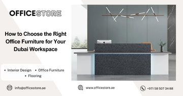How to Choose the Right Office Furniture for Your Dubai Workspace - Office Store Office Furniture Manufacturer & Supplier Dubai
