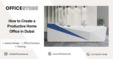 How to Create a Productive Home Office in Dubai - Office Store Office Furniture Manufacturer & Supplier Dubai
