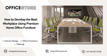 How to Develop the Best Workplace Using Premium Home Office Furniture - Office Store Office Furniture Manufacturer & Supplier Dubai