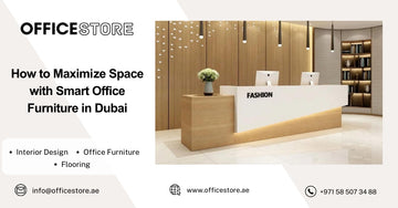 How to Maximize Space with Smart Office Furniture in Dubai