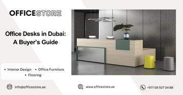 Office Desks in Dubai: A Buyer’s Guide