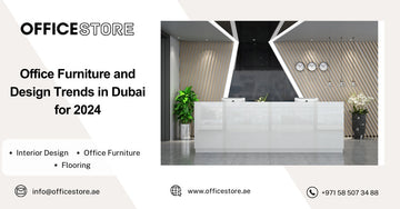 Office Furniture and Design Trends in Dubai for 2024 - Office Store Office Furniture Manufacturer & Supplier Dubai