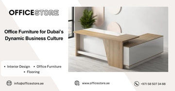 Office Furniture for Dubai’s Dynamic Business Culture