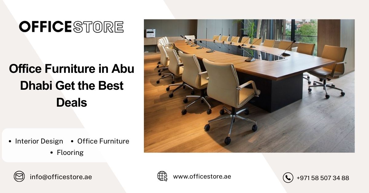 Office Furniture in Abu Dhabi Get the Best Deals