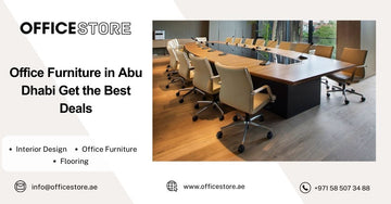 Office Furniture in Abu Dhabi Get the Best Deals