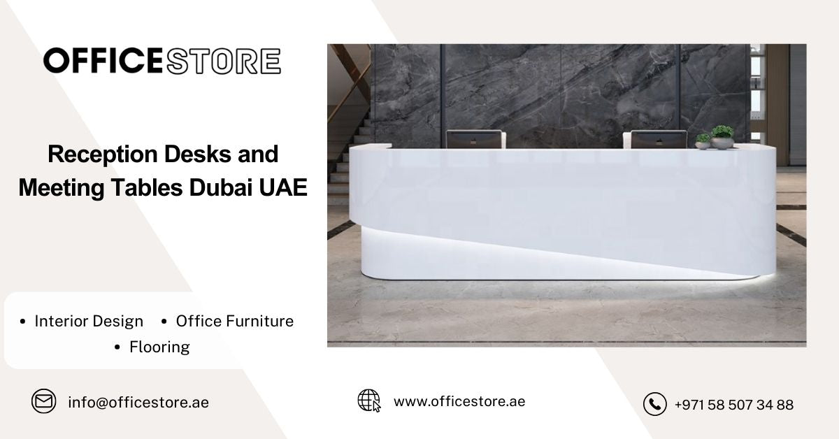 Reception Desks and Meeting Tables Dubai UAE