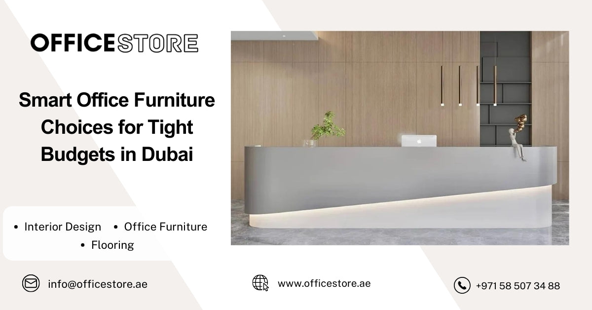 Smart Office Furniture Choices for Tight Budgets in Dubai