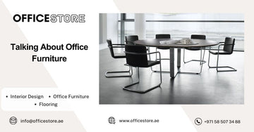 Talking About Office Furniture - Office Store Office Furniture Manufacturer & Supplier Dubai