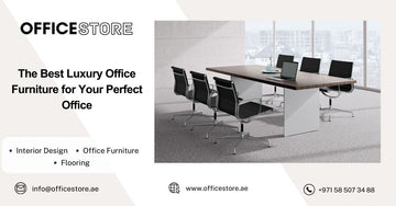 The Best Luxury Office Furniture for Your Perfect Office - Office Store Office Furniture Manufacturer & Supplier Dubai