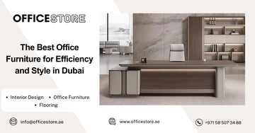 The Best Office Furniture for Efficiency and Style in Dubai - Office Furniture Manufacturer & Supplier in Dubai