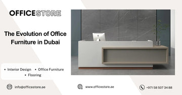 The Evolution of Office Furniture in Dubai - Office Store Office Furniture Manufacturer & Supplier Dubai