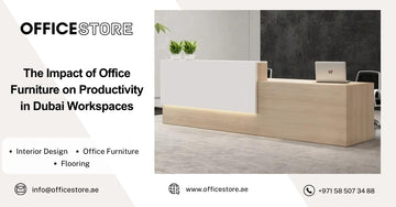 The Impact of Office Furniture on Productivity in Dubai Workspaces