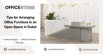 Tips for Arranging Office Furniture in an Open Space in Dubai - Office Furniture Manufacturer & Supplier in Dubai