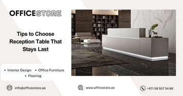 Tips to Choose Reception Table That Stays Last - Office Store Office Furniture Manufacturer & Supplier Dubai