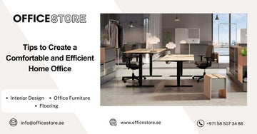 Tips to Create a Comfortable and Efficient Home Office - Office Store Office Furniture Manufacturer & Supplier Dubai