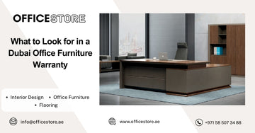 What to Look for in a Dubai Office Furniture Warranty